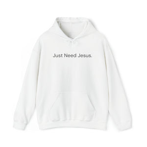 Just Need Jesus. Hoodie (Unisex)