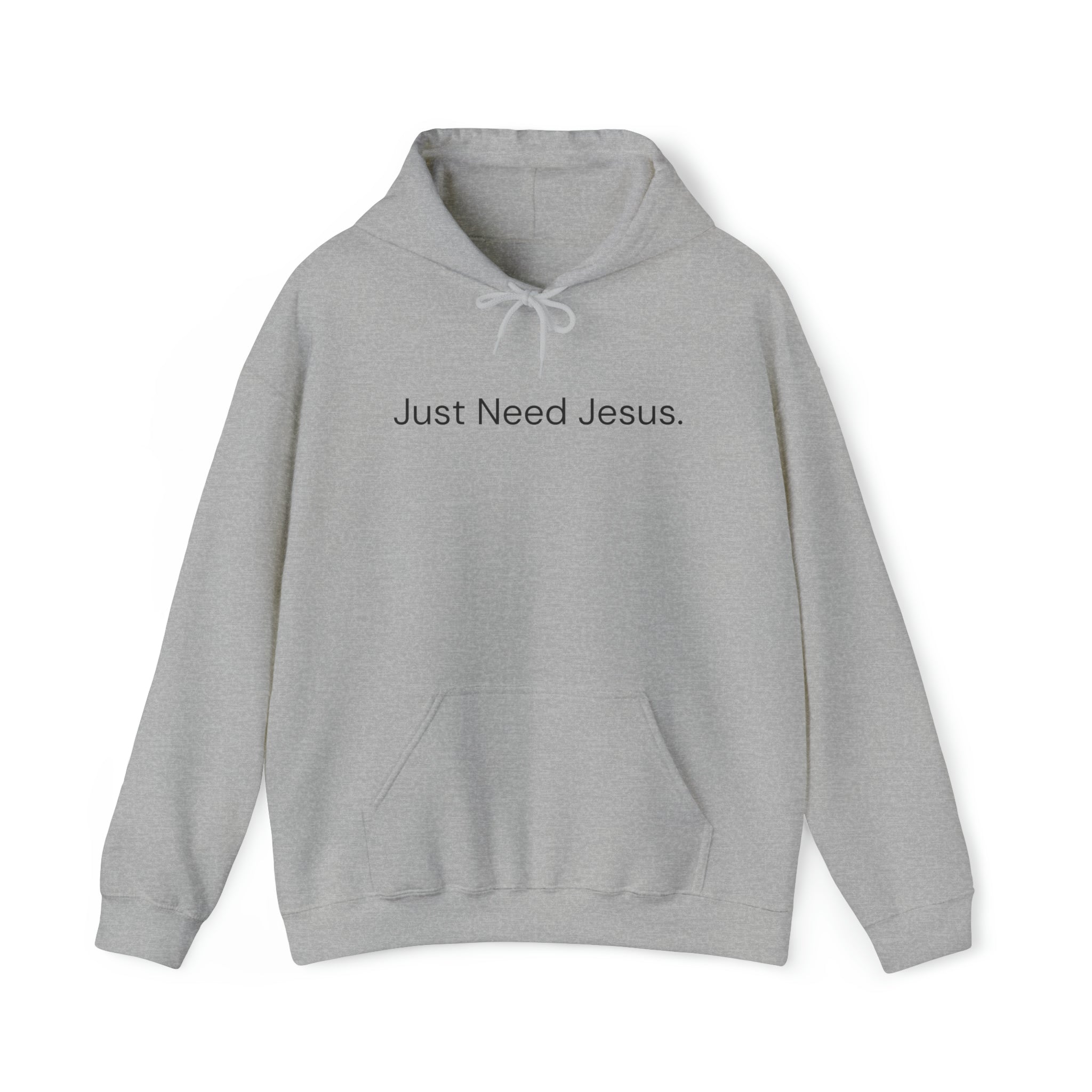 Just Need Jesus. Hoodie (Unisex)