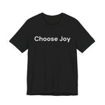 Load image into Gallery viewer, Choose Joy T-Shirt
