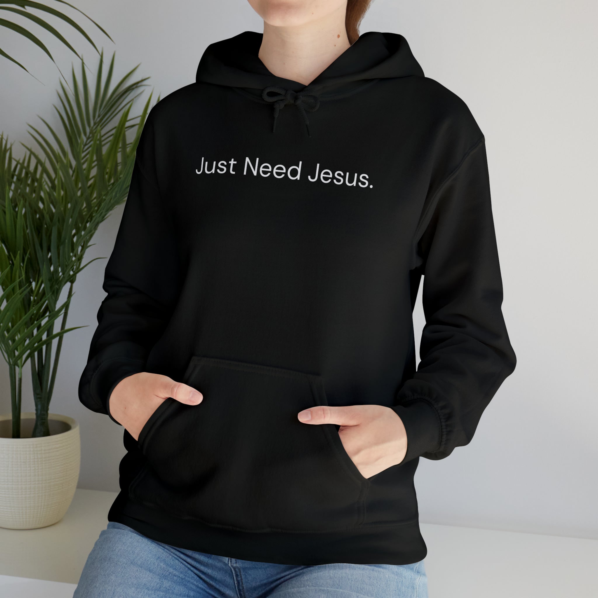 Just Need Jesus. Hoodie (Unisex)